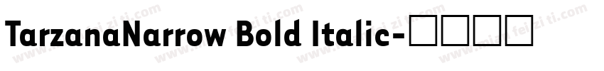 TarzanaNarrow Bold Italic字体转换